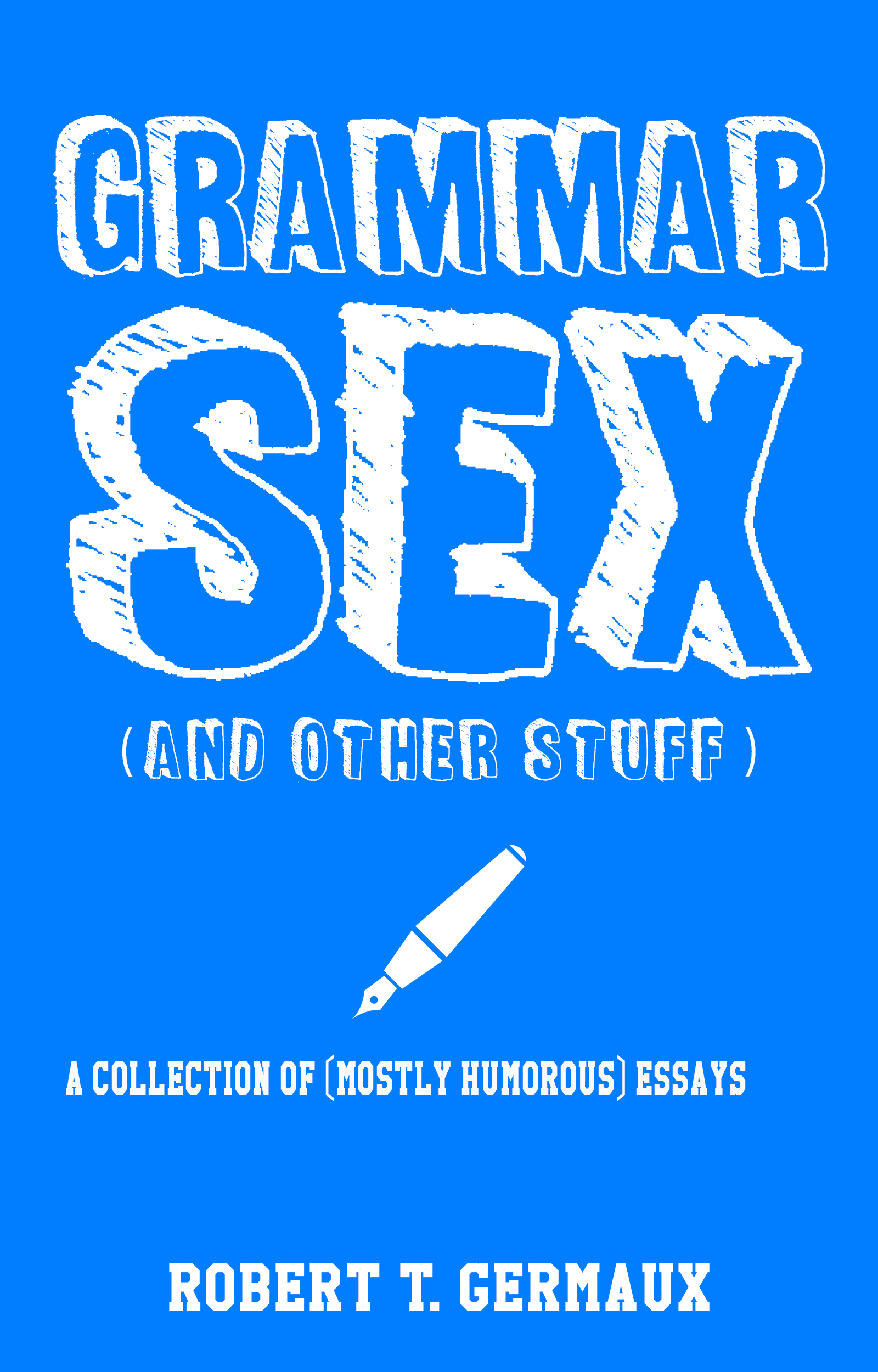 Rgermaux Spotlight Grammar Sex And Other Stuff A Humorous Essay Collection By Robert 4892